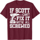 If Scott Can't Fix it We're All Screwed Funny Fathers Day T-Shirt - T-Shirt | Maroon