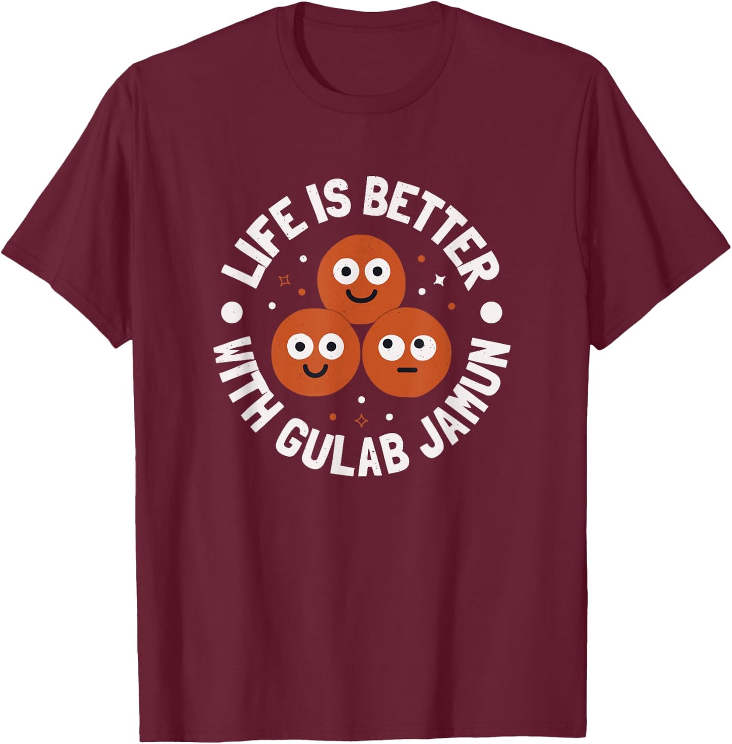 Life Is Better With Gulab Jamun - Indian Gulab Jamun T-Shirt - T-Shirt | Maroon