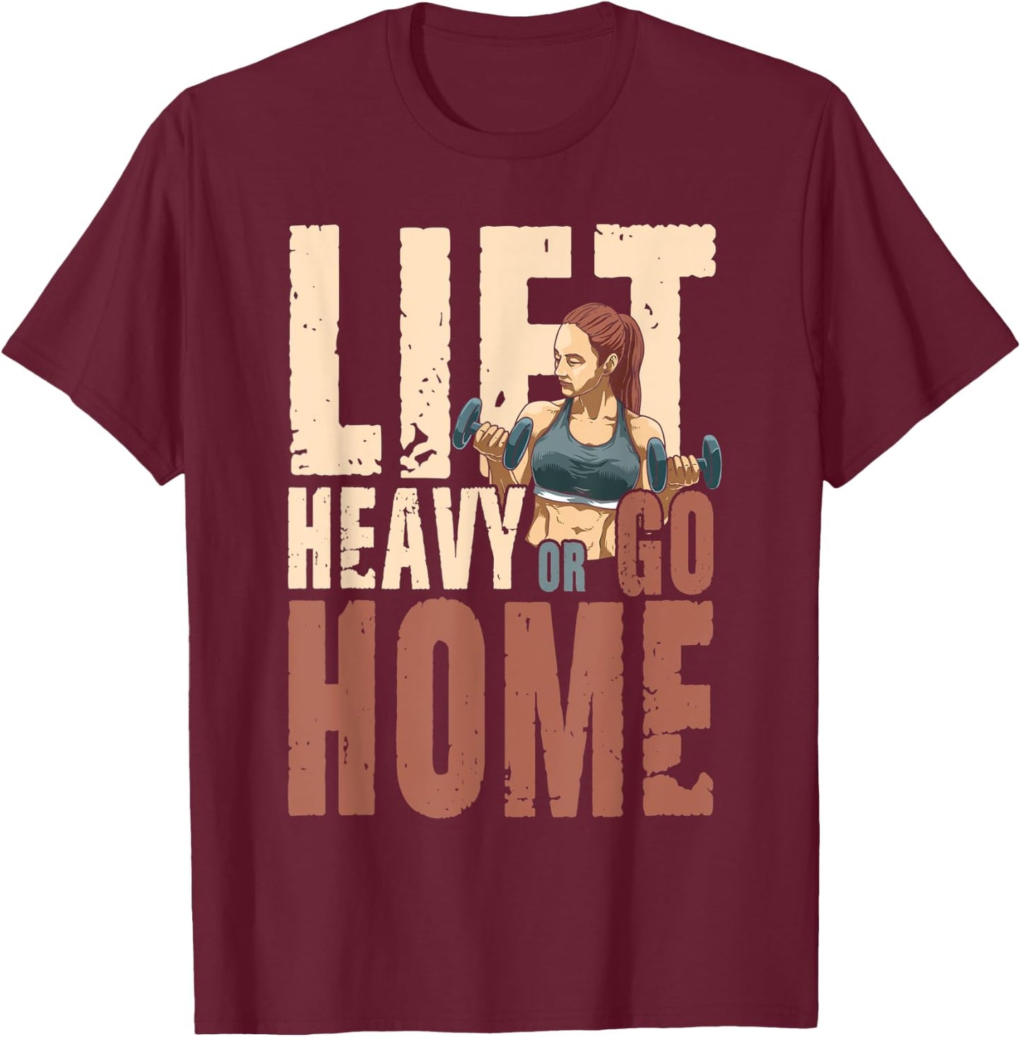 Lift Heavy or Go Home T-Shirt - T-Shirt | Maroon