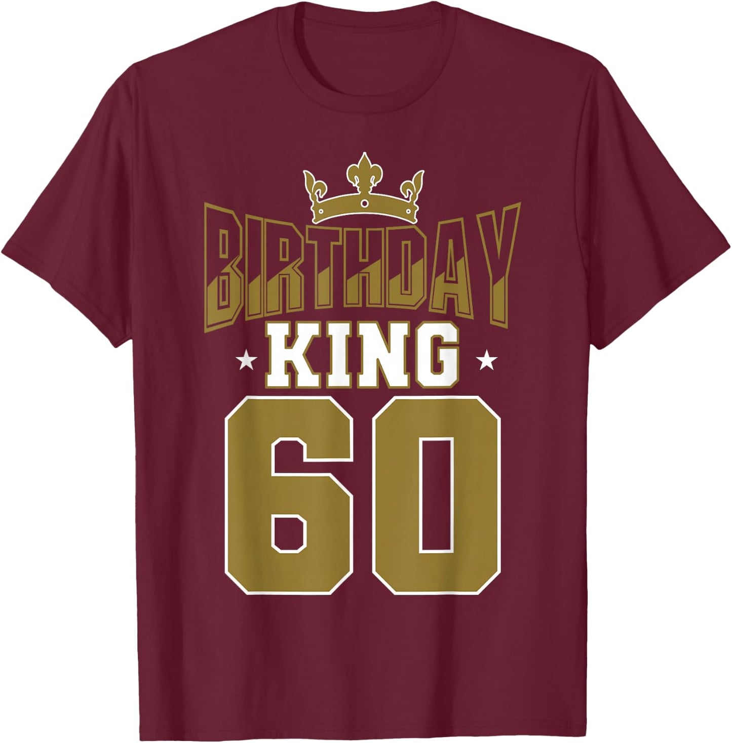 Birthday King 60 Bday Party Celebration 60th Royal Theme T-Shirt - T-Shirt | Maroon