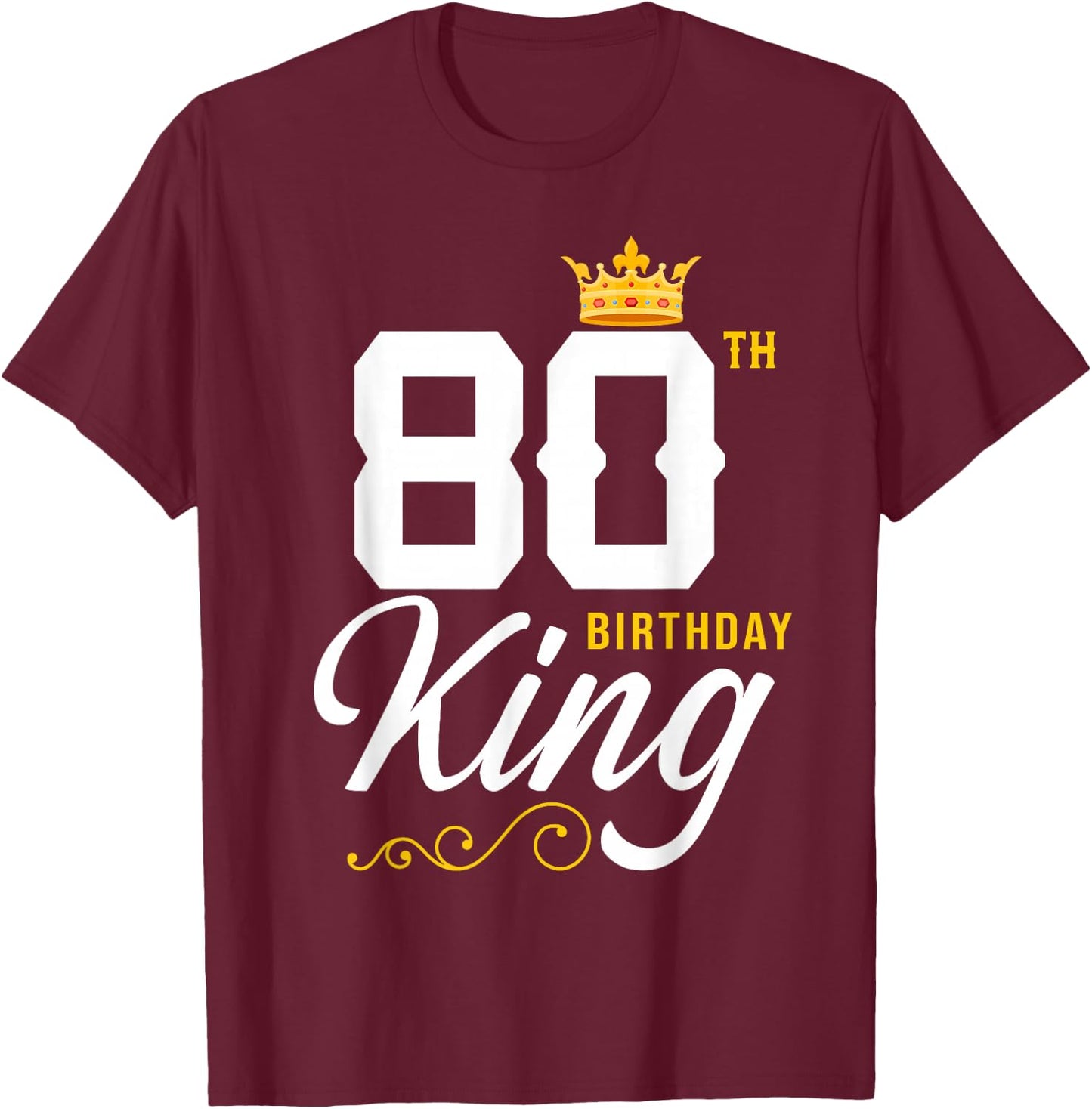 80 Year Old Birthday Husband 80th Birthday King Classic T-Shirt - T-Shirt | Maroon