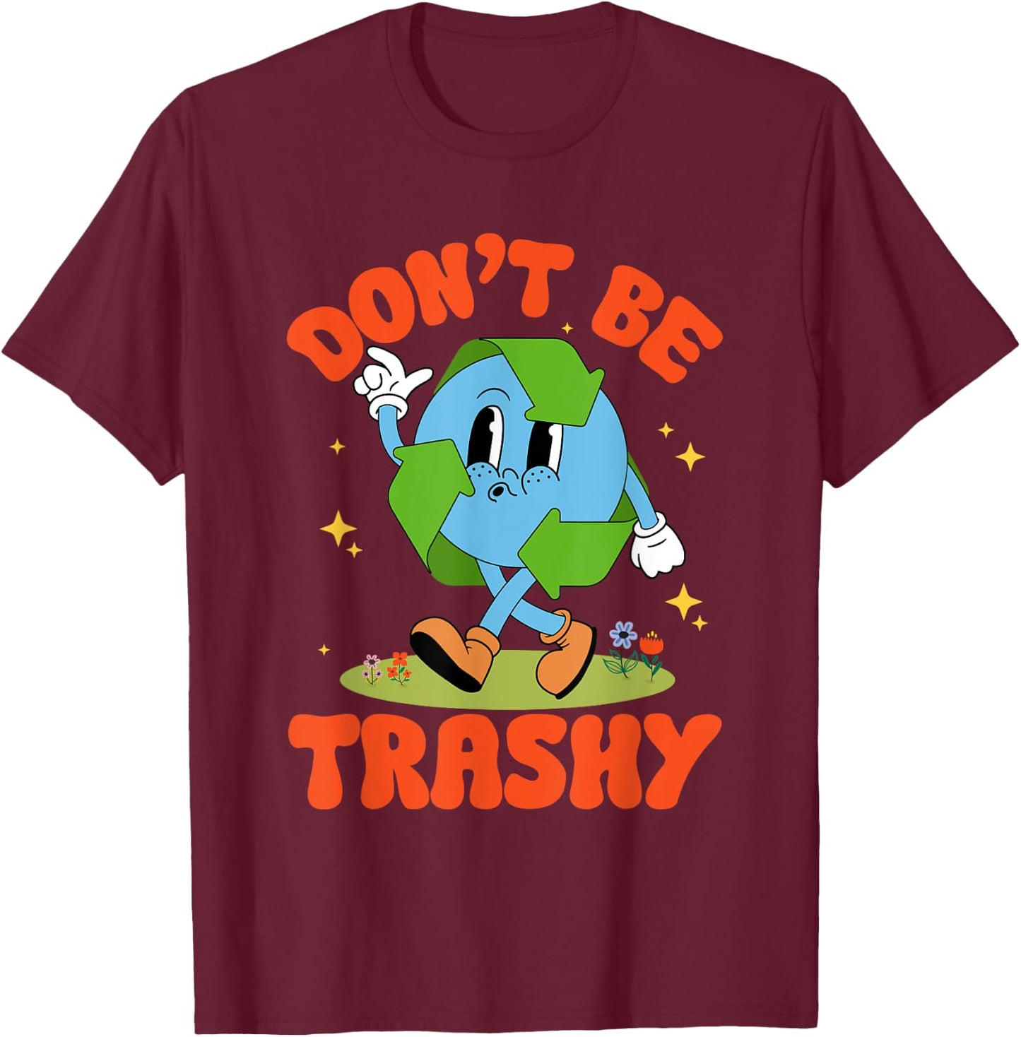 Groovy Earth Day Retro Don't Be Trashy Funny Recycling T-Shirt - T-Shirt | Maroon