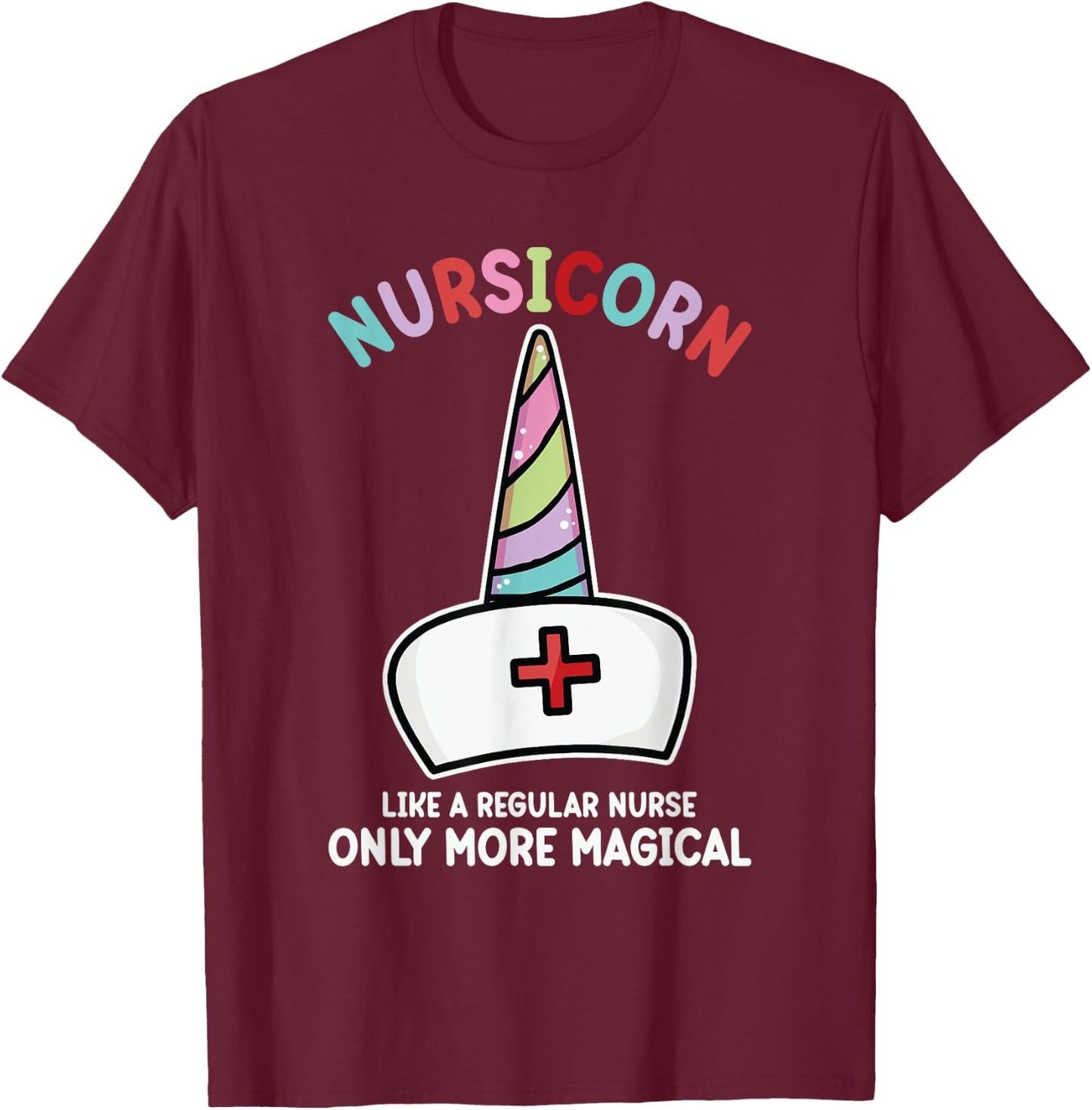 Unicorn Nurse Funny Nursicorn Rainbow Nursing Life Women Men T-Shirt - T-Shirt | Maroon