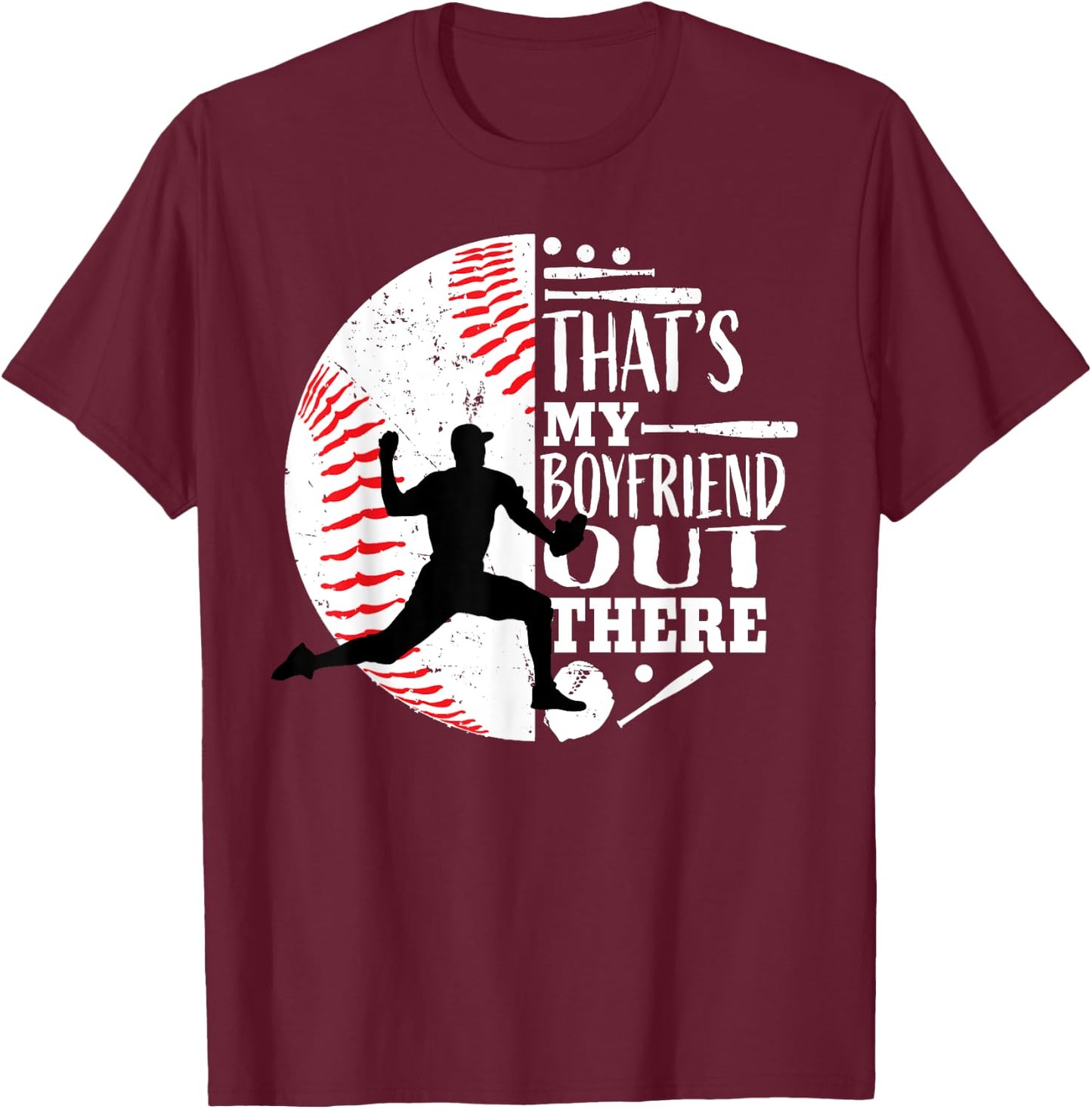 That's My Boyfriend Out There Baseball Pitcher Girlfriend T-Shirt - T-Shirt | Maroon