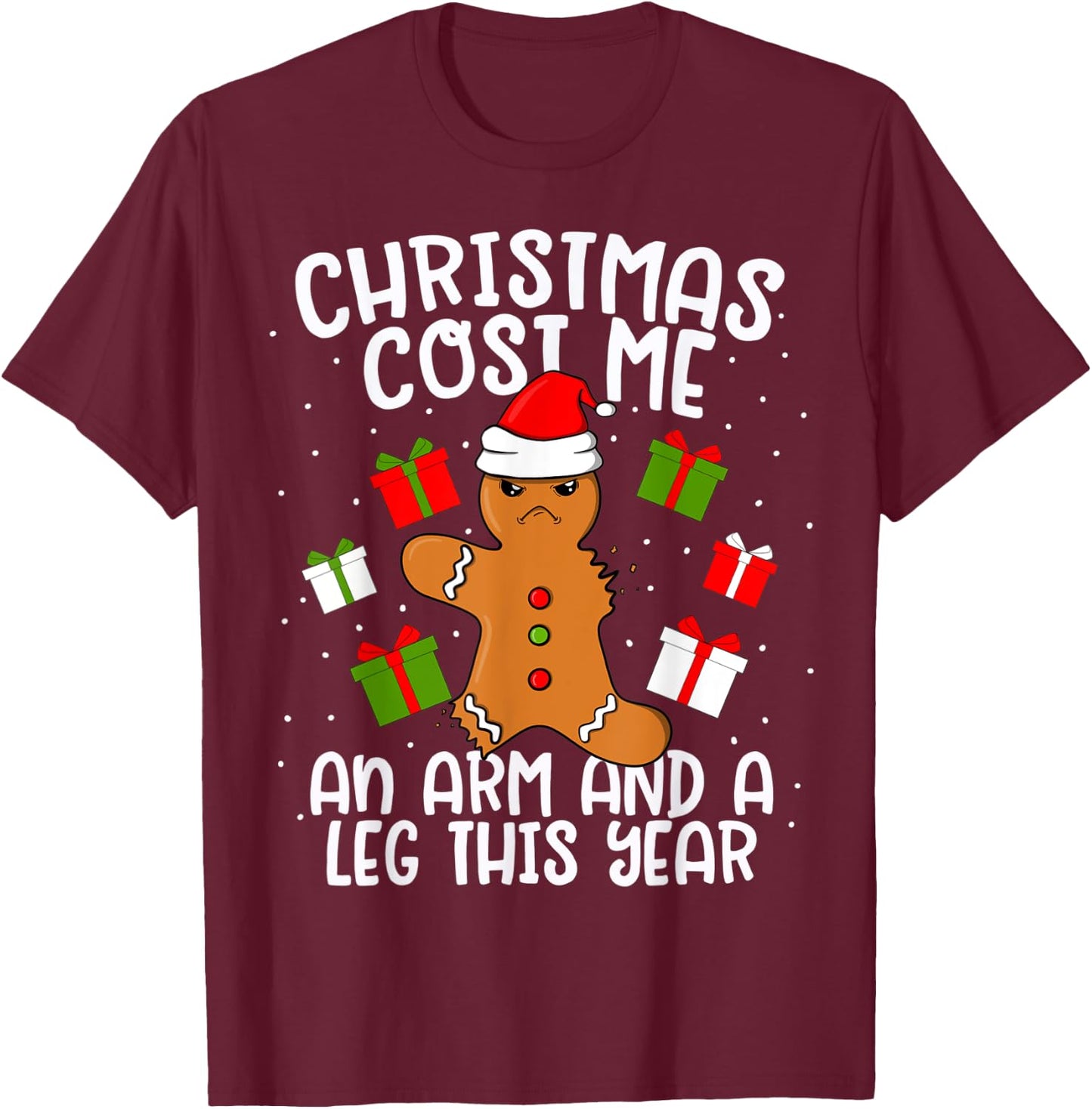 Christmas Cost Me An Arm and A Leg Gingerbread Man Cookie T-Shirt - T-Shirt | Maroon