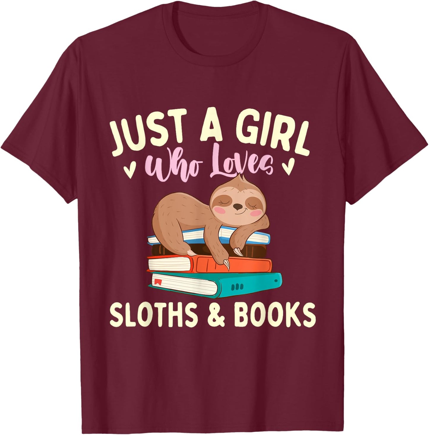 Just A Girl Who Loves Sloths & Books - Bookworm Reading T-Shirt - T-Shirt | Maroon
