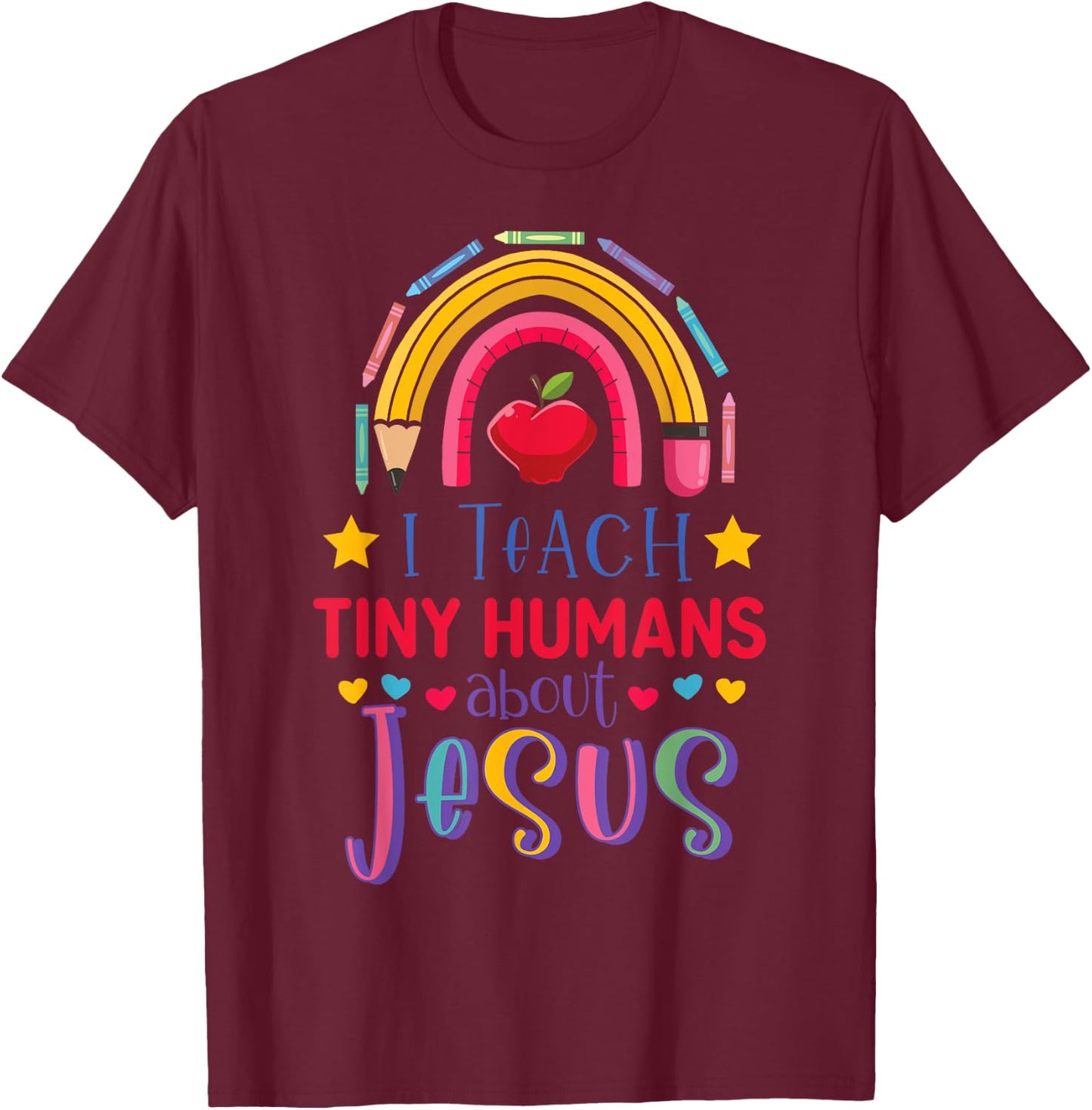 I Teach Tiny Humans About Jesus Christian Teacher Rainbow T-Shirt - T-Shirt | Maroon