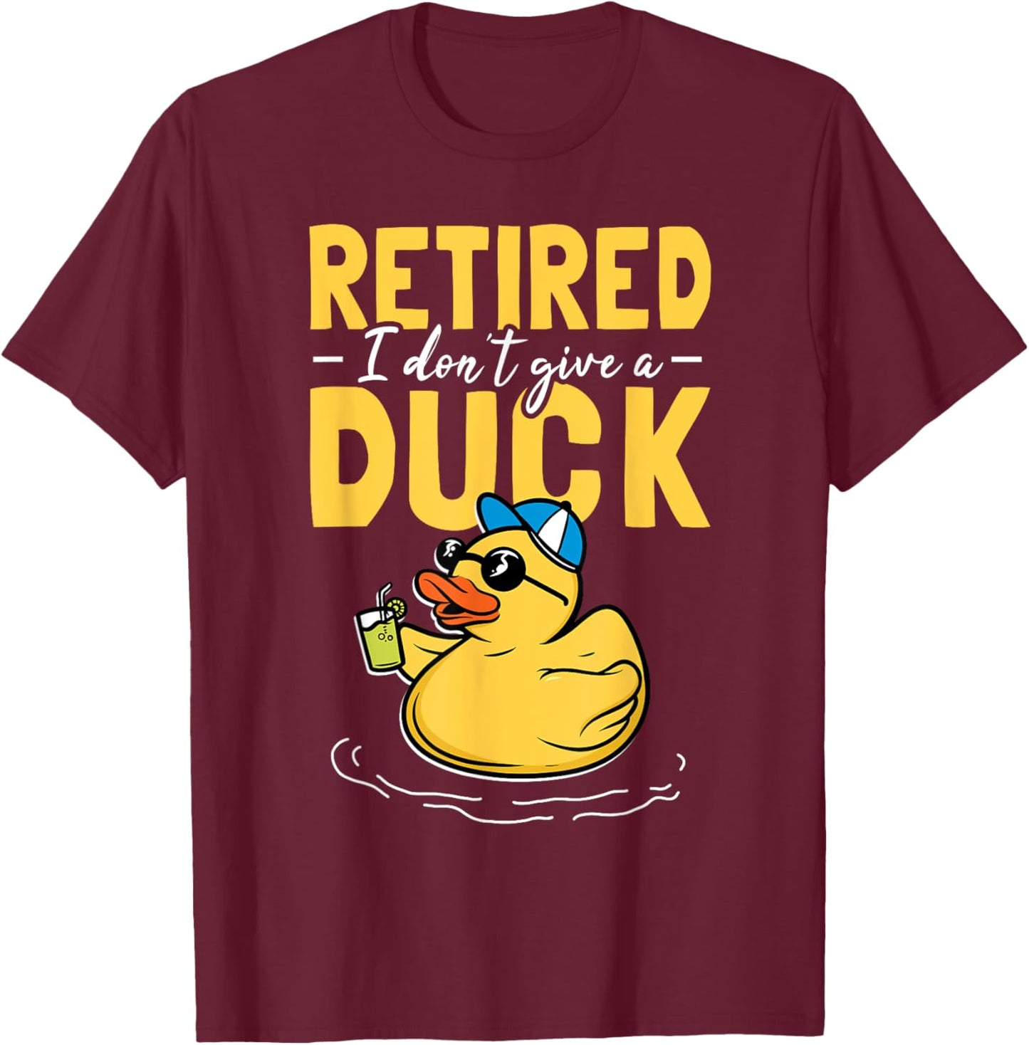 Retired I Don't Give A Duck Care Retirement T-Shirt - T-Shirt | Maroon