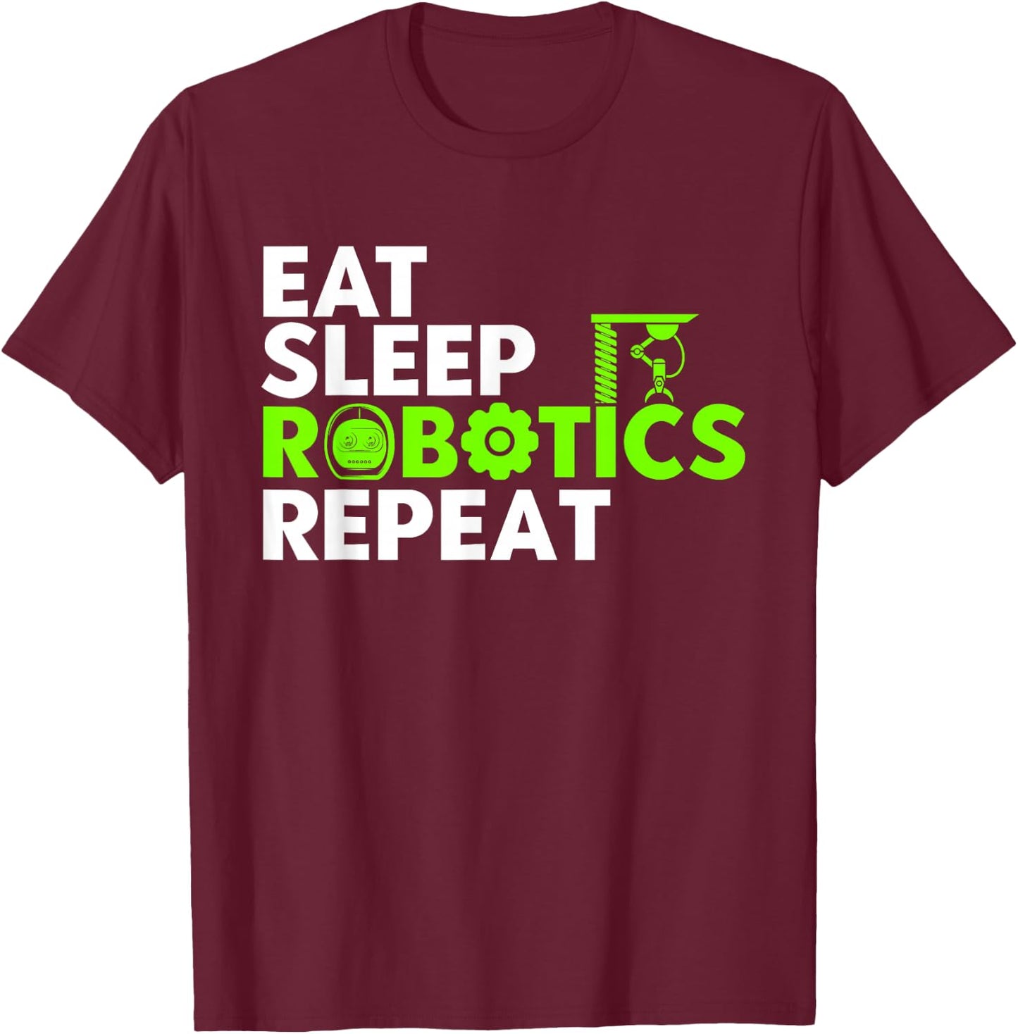 Robot Robotics Engineer Eat Sleep Robotics Repeat T-Shirt - T-Shirt | Maroon