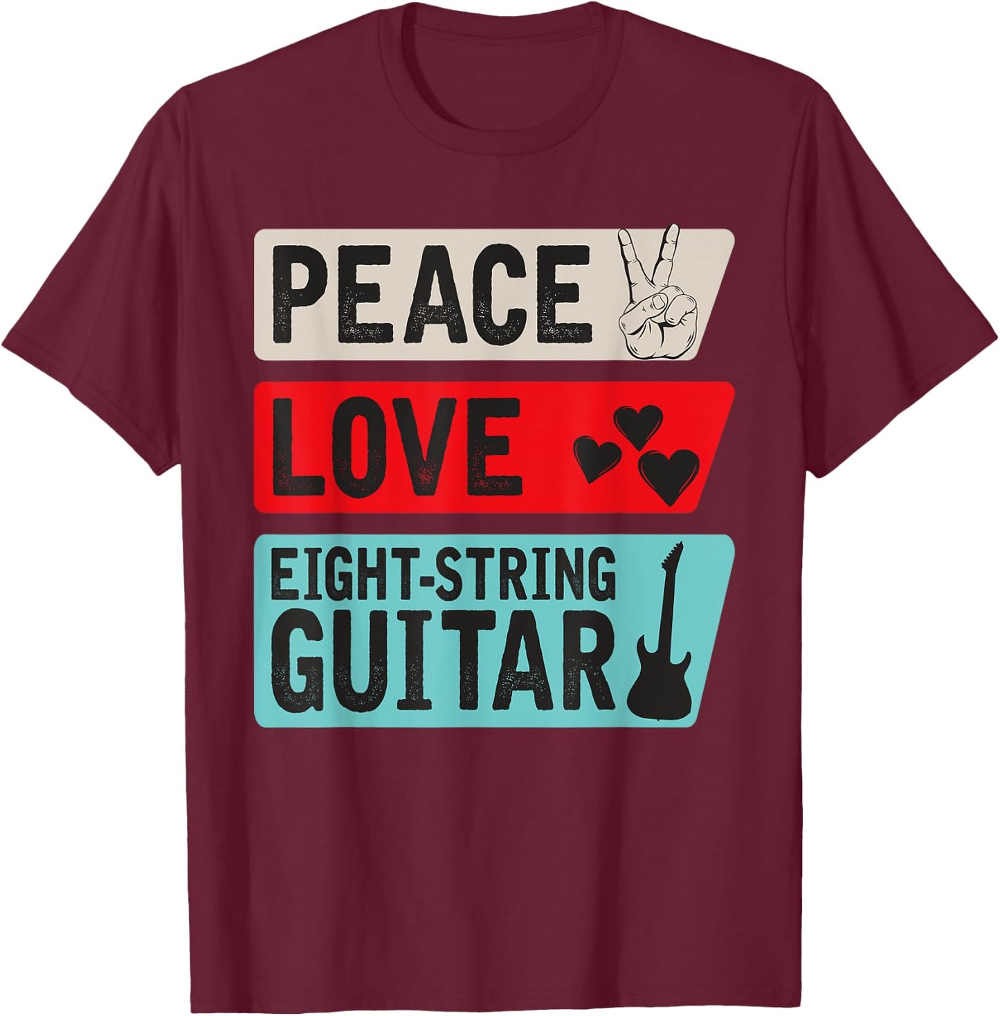 Peace Love Eight-String Guitar Musical Instrument Guitarists T-Shirt - T-Shirt | Maroon