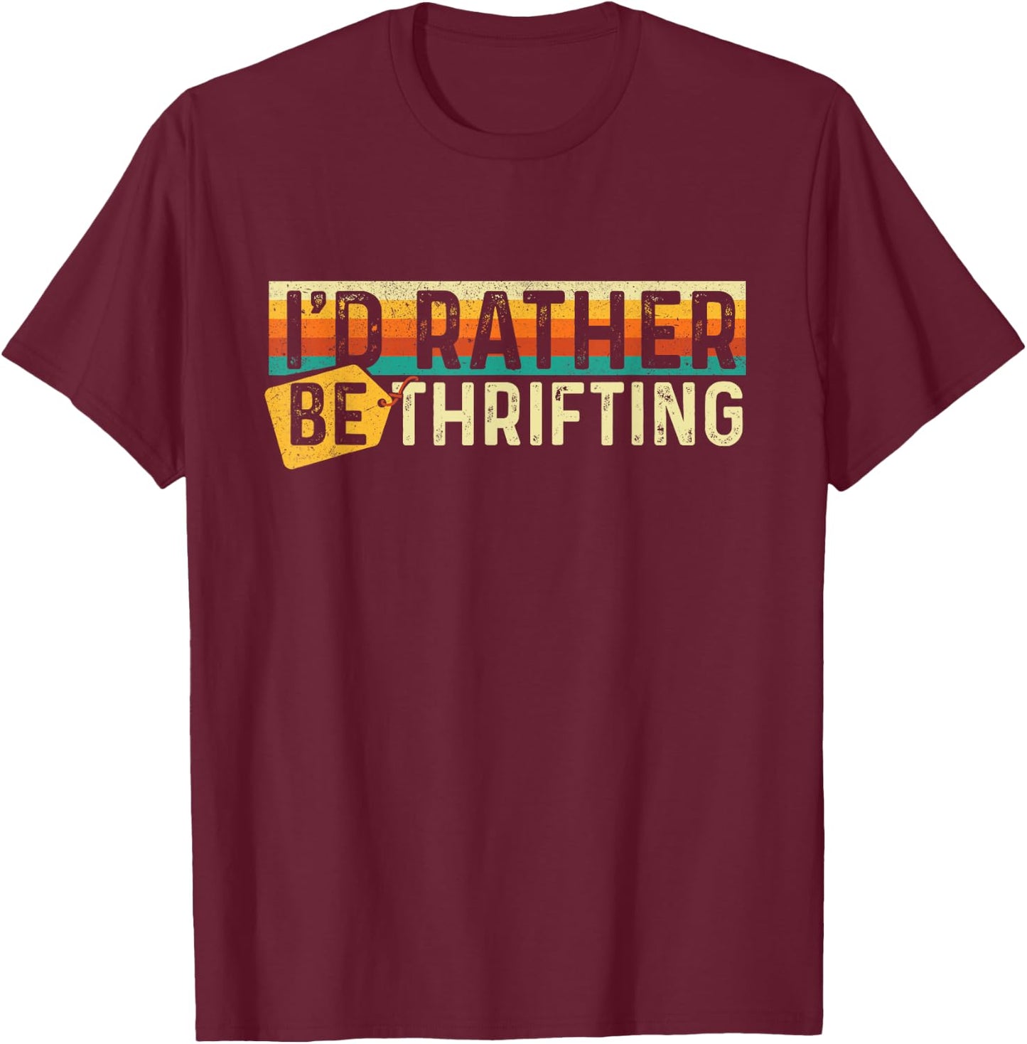 I'd Rather Be Thrifting - Thrifter Thrift Store T-Shirt - T-Shirt | Maroon