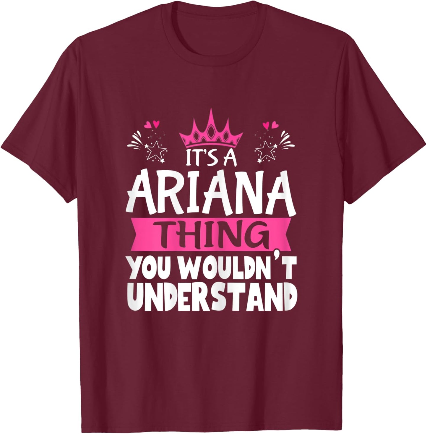 It's an Ariana Thing You Wouldn't Understand Women Novelty T-Shirt - T-Shirt | Maroon