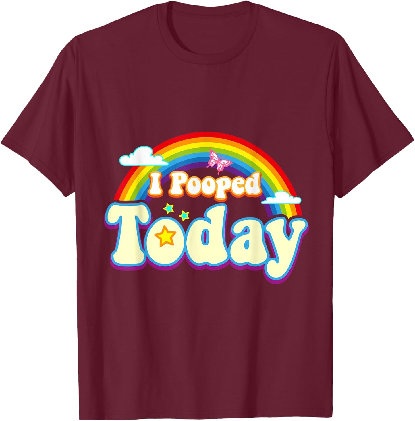 I Pooped Today With Rainbow Funny Toilet Humor Novelty Party T-Shirt - T-Shirt | Maroon