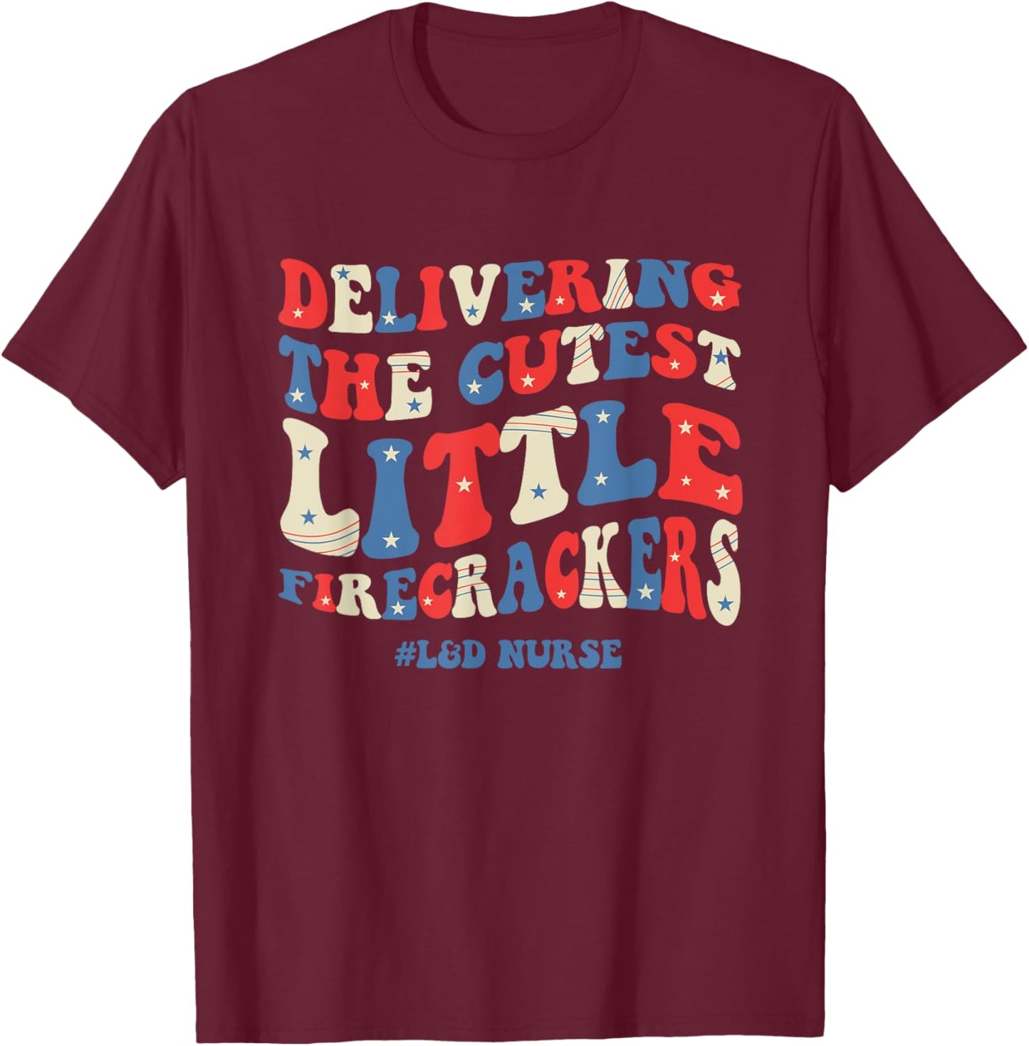 Groovy 4th Of July Labor And Delivery Nurse Patriotic Nurse T-Shirt - T-Shirt | Maroon