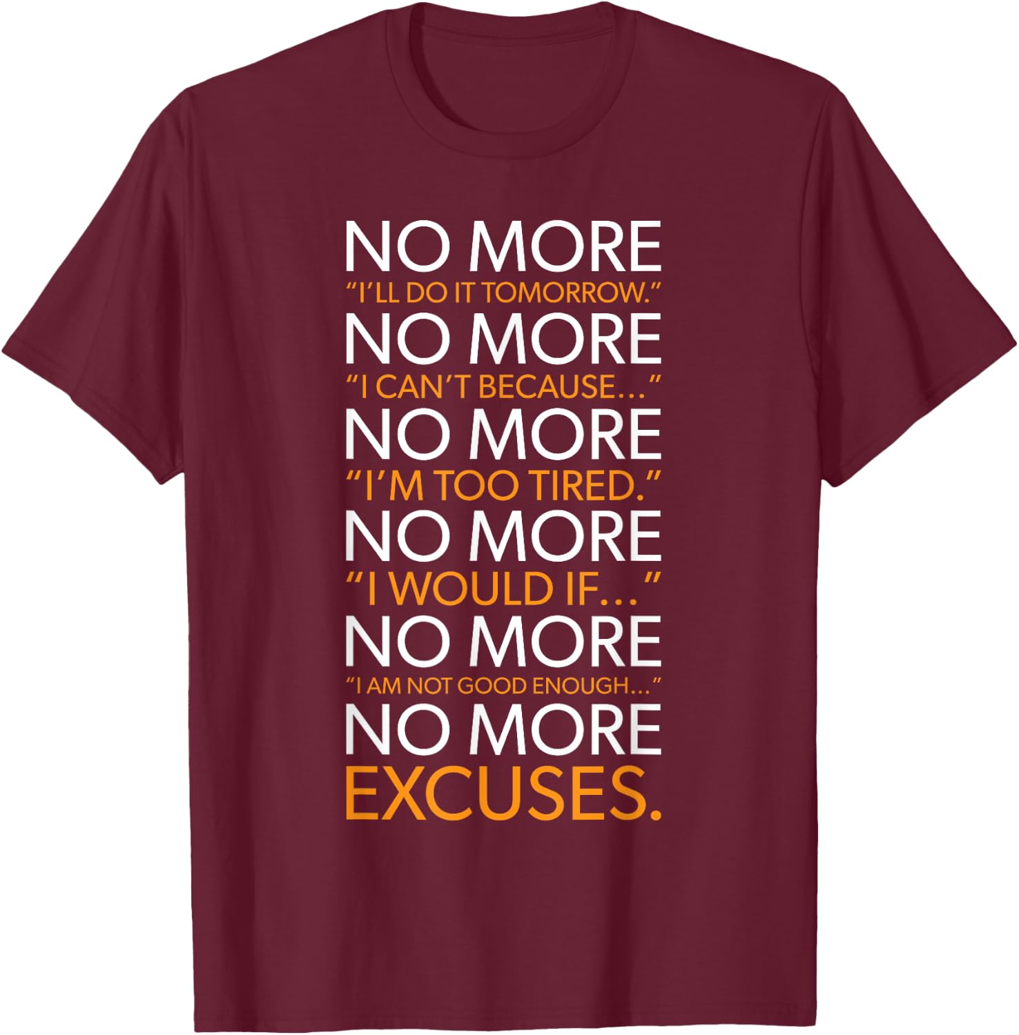NO MORE - List Of Excuses, Gym, Hustle, Success Motivational T-Shirt - T-Shirt | Maroon