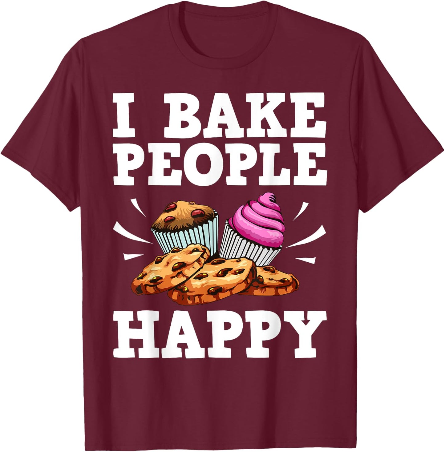 Funny Baking For Cookie Cake Bakers Pastry Chef Men Women T-Shirt - T-Shirt | Maroon