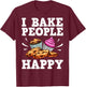Funny Baking For Cookie Cake Bakers Pastry Chef Men Women T-Shirt - T-Shirt | Maroon