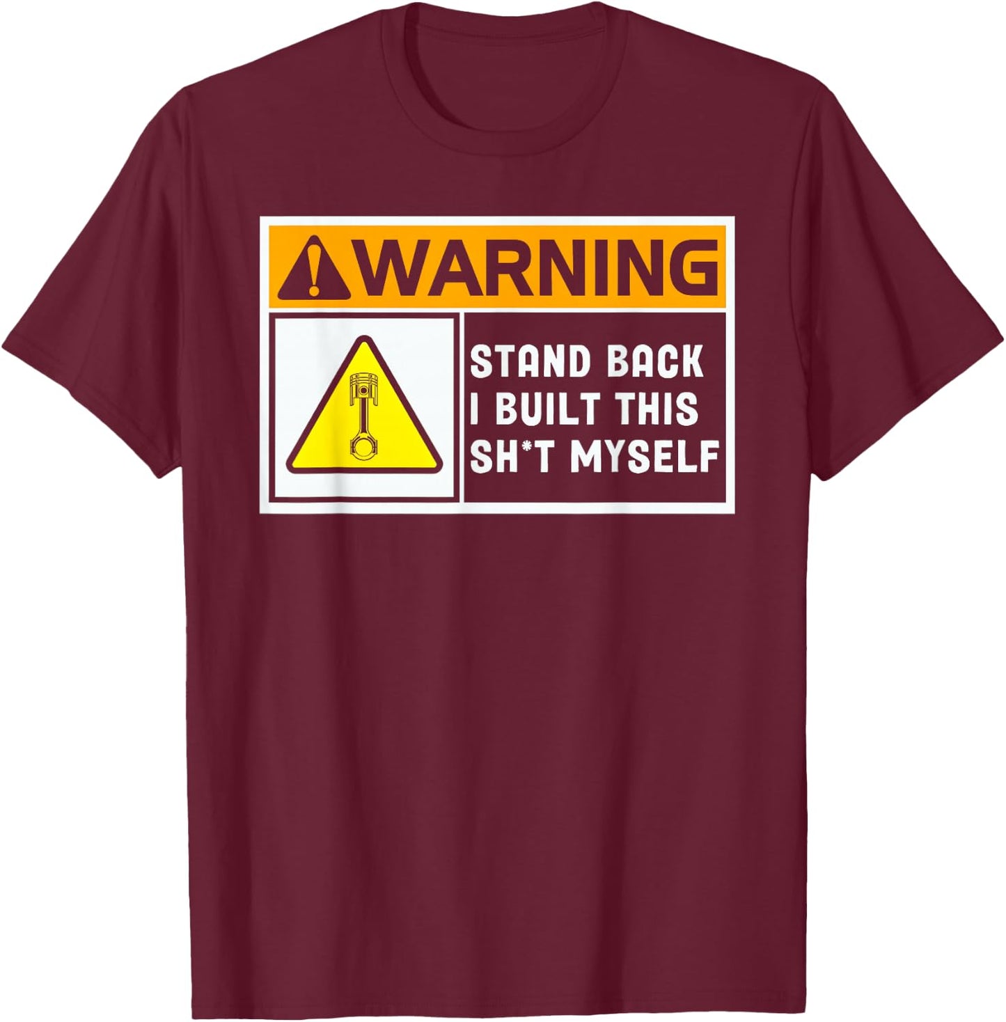 Warning Stand Back I Built This Shit Myself T-Shirt - T-Shirt | Maroon