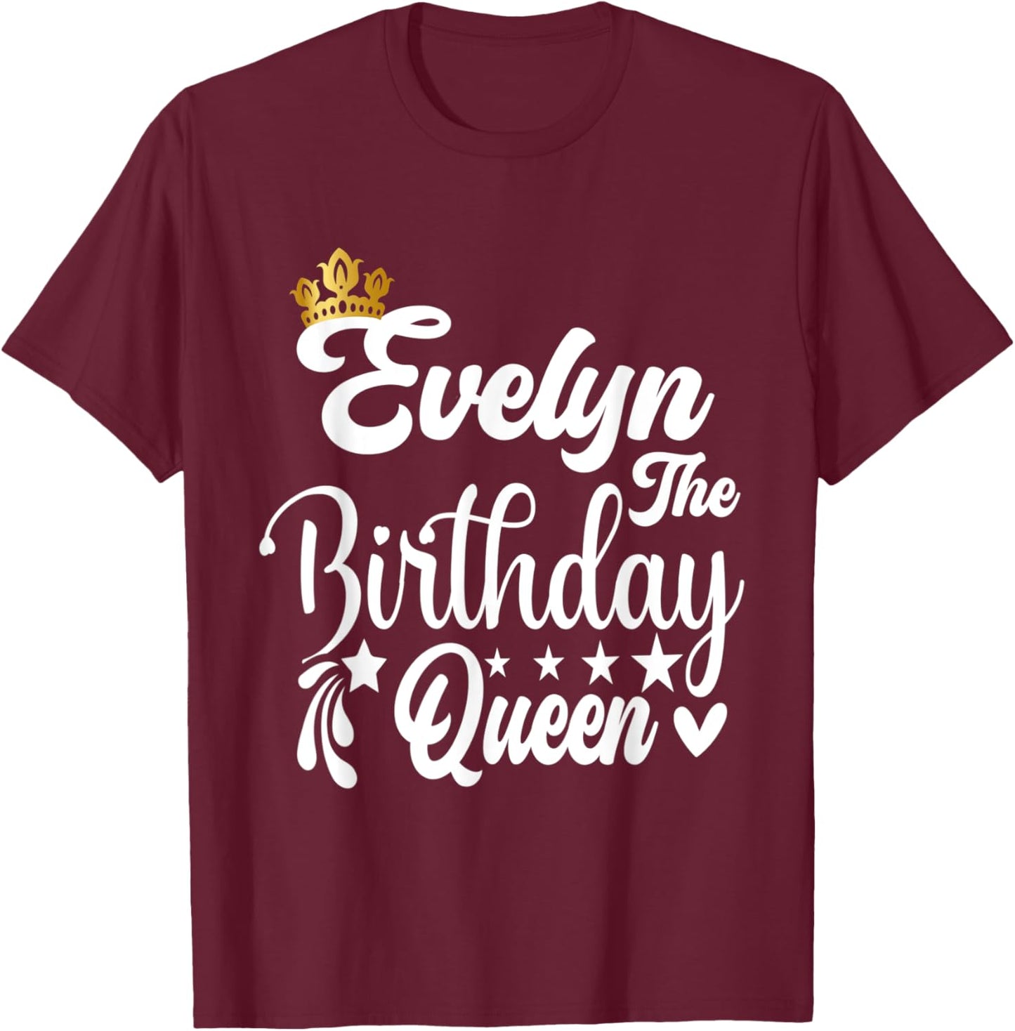 Evelyn The Birthday Queen Happy Birthday Shirt T-Shirt - T-Shirt | Maroon