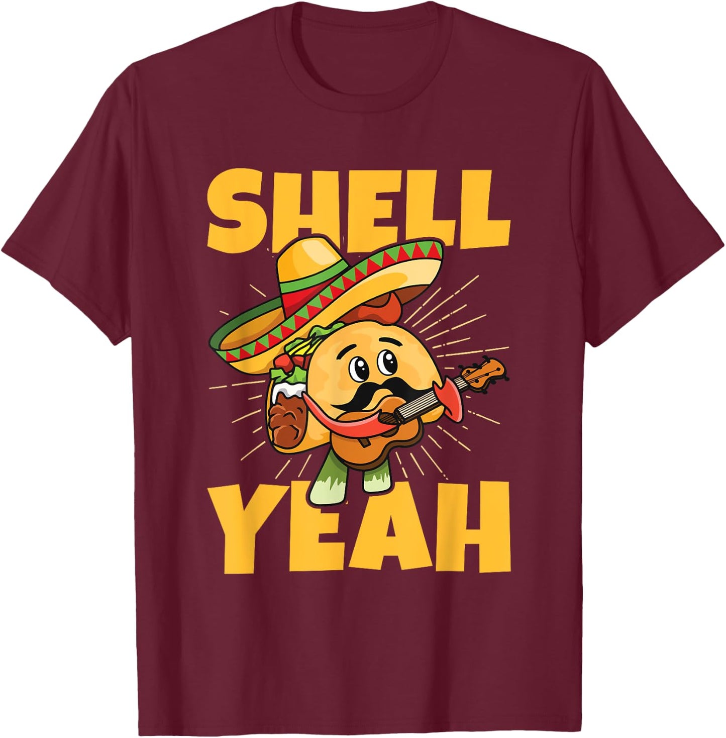 Shell yeah Pun for a Mexican Taco Fan T-Shirt - T-Shirt | Maroon