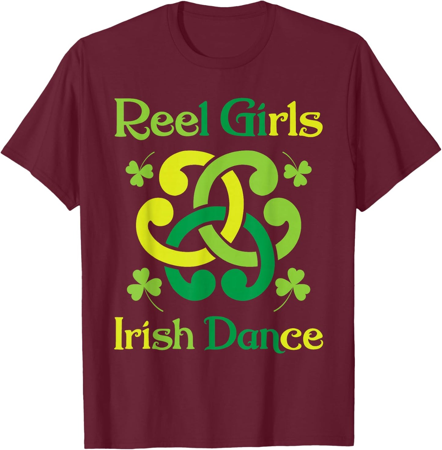 Reel Girls Irish Dance - Irish Dancer Ceili Reel Dance T-Shirt - T-Shirt | Maroon