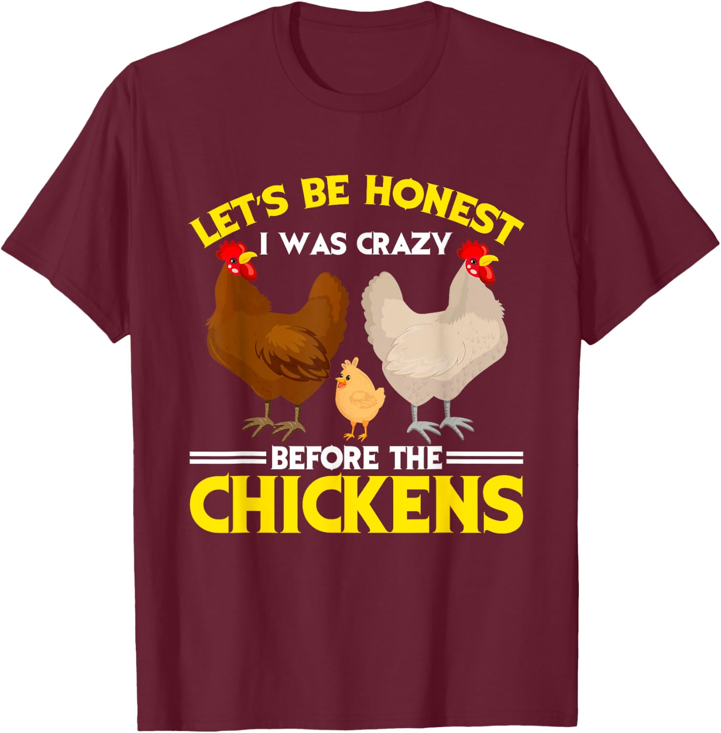 Funny Crazy Chicken Lady Let's Be Honest I Was Crazy Before T-Shirt - T-Shirt | Maroon
