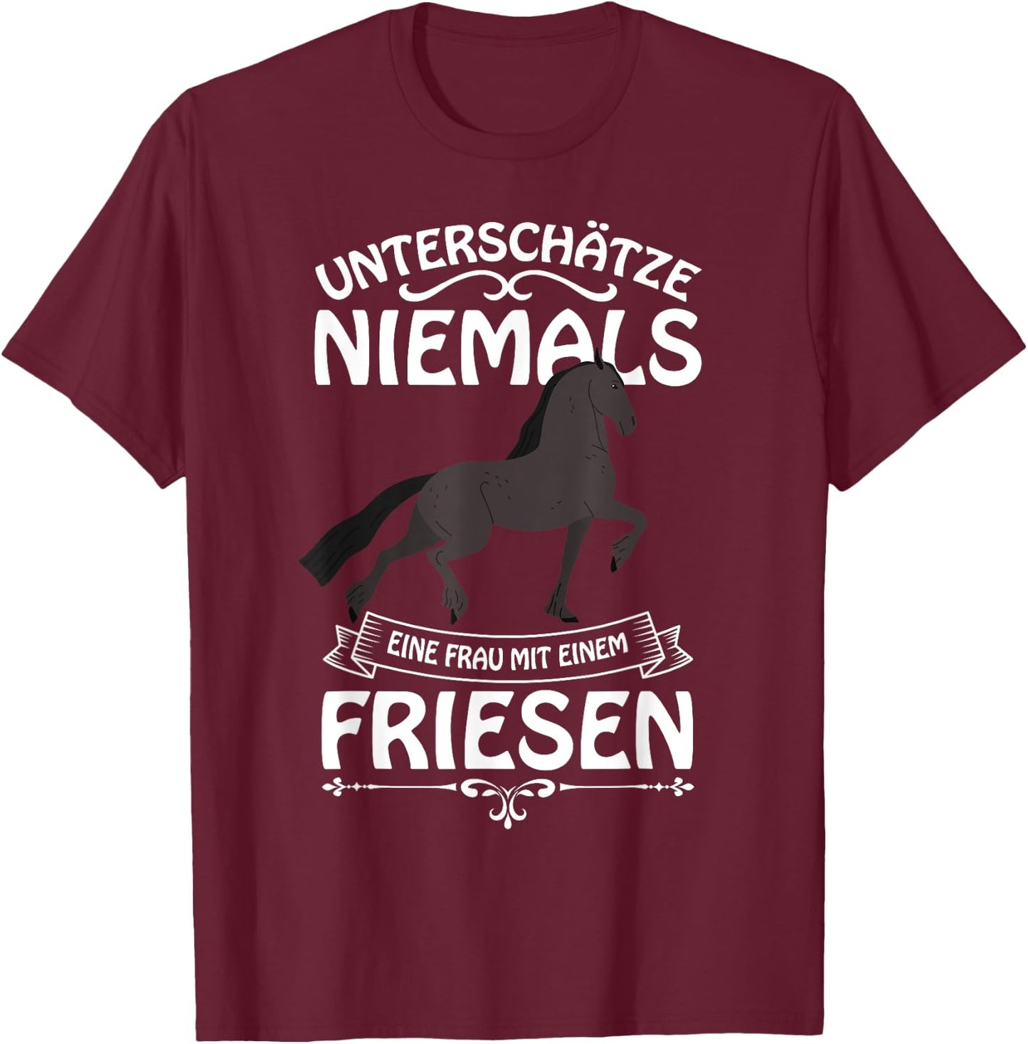 Friese Horse Saying Rider Ladies Girls Gift T-Shirt - T-Shirt | Maroon