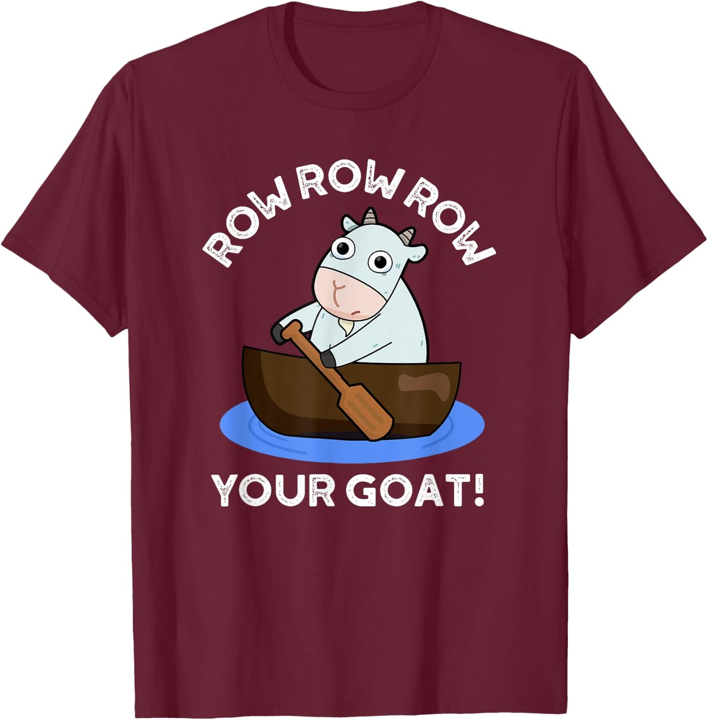 Row Row Row Your Goat Funny Animal Pun T-Shirt - T-Shirt | Maroon