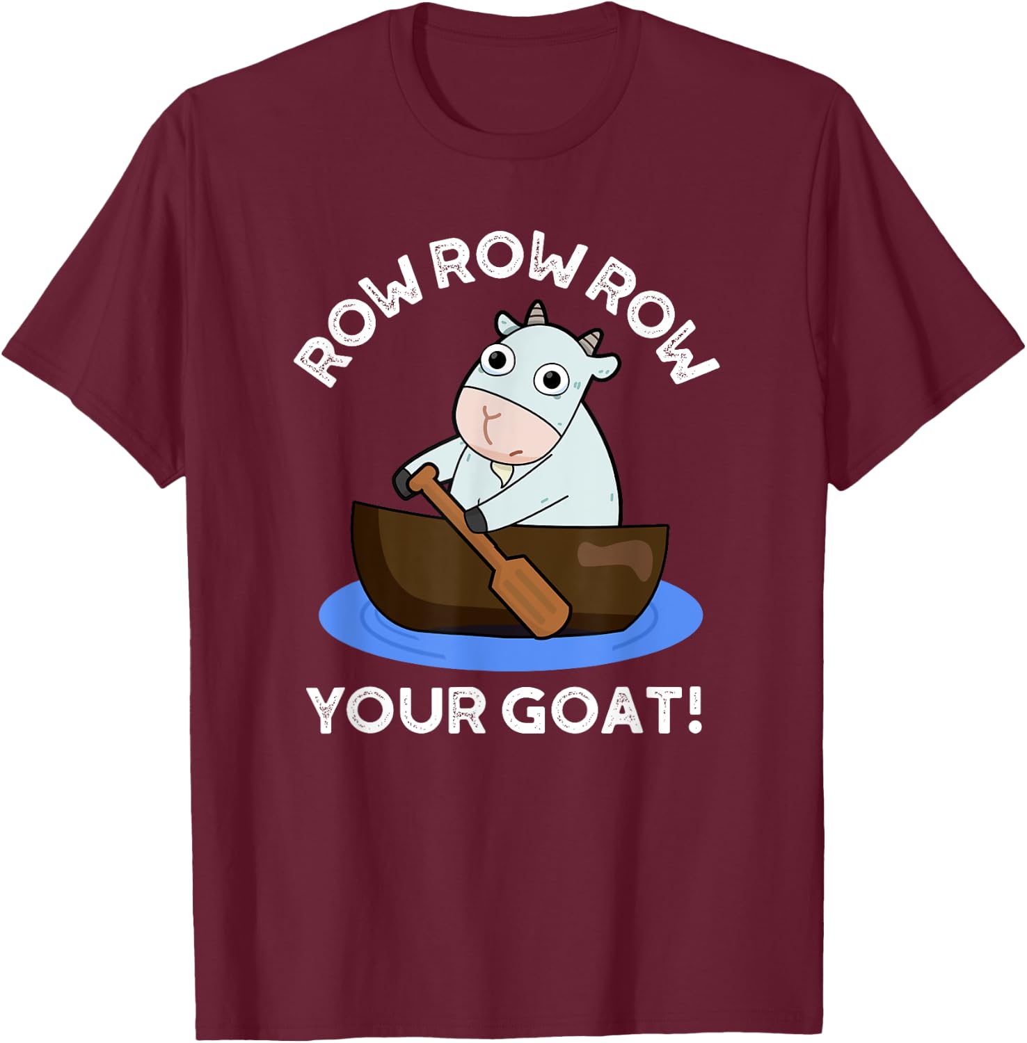 Row Row Row Your Goat Funny Animal Pun T-Shirt - T-Shirt | Maroon