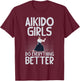 Aikido Girls do everything better Aikido T-Shirt - T-Shirt | Maroon