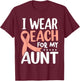I Wear Peach For My Aunt Uterine Cancer Awareness T-Shirt - T-Shirt | Maroon