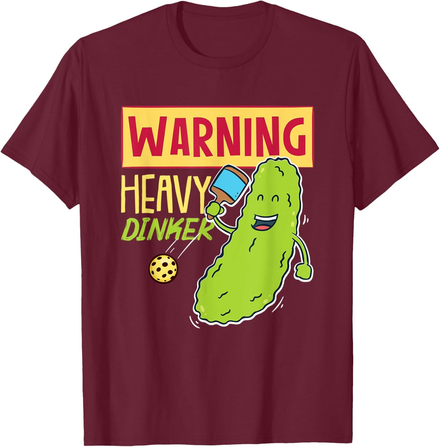 Warning Heavy Dinker For Pickleball Ball Player T-Shirt - T-Shirt | Maroon