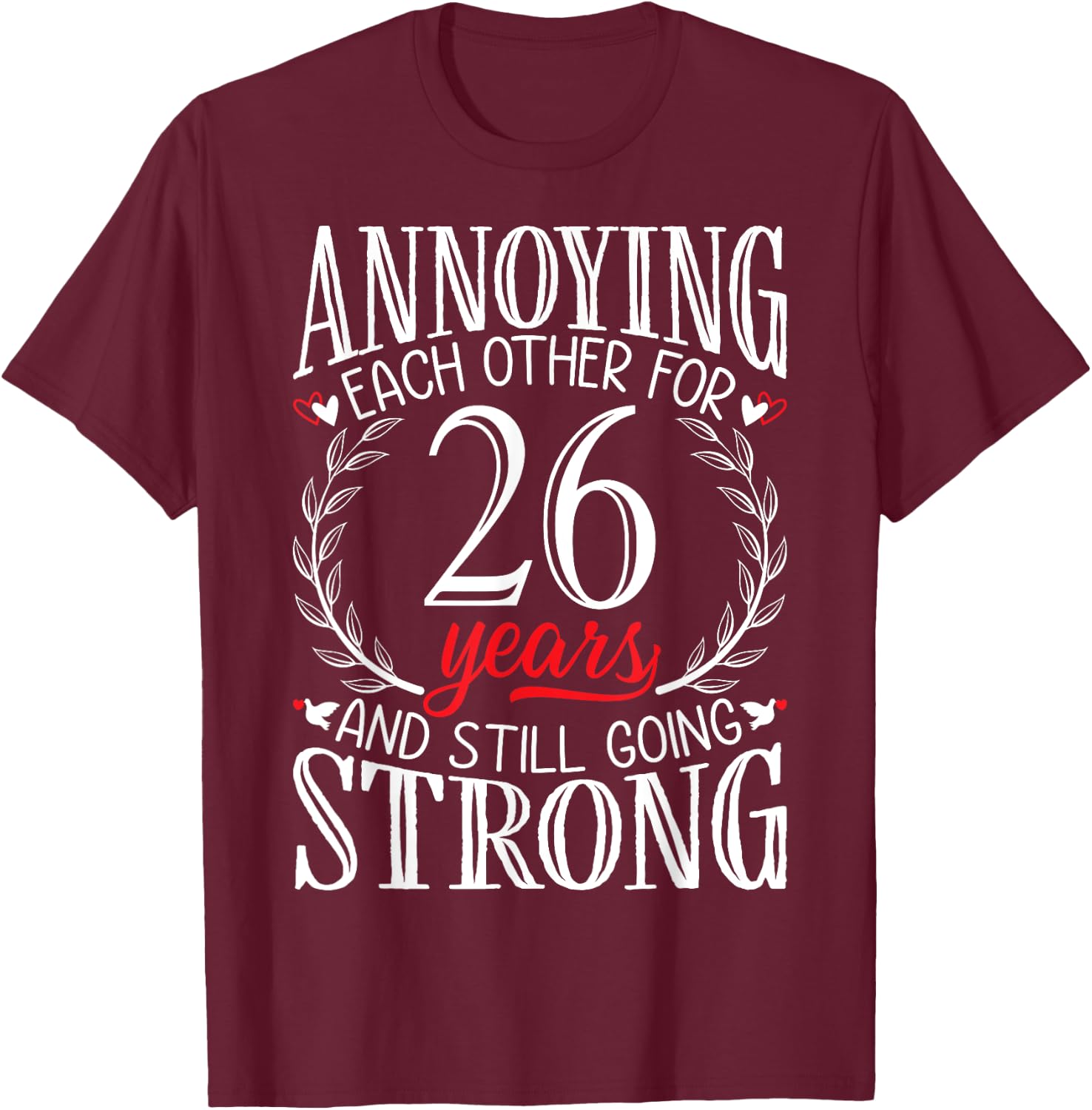 Annoying Each Other for 26 Years - 26th Wedding Anniversary T-Shirt - T-Shirt | Maroon