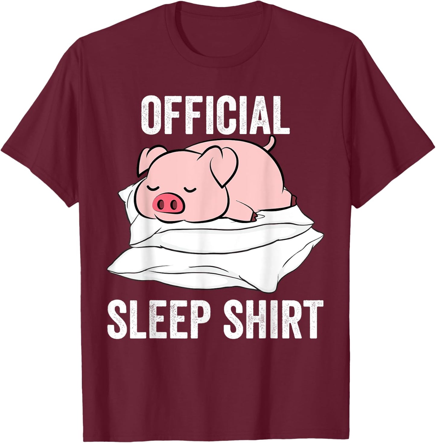 Official Sleep Shirt Sleeping Cute Pig Piggy Farmer T-Shirt - T-Shirt | Maroon