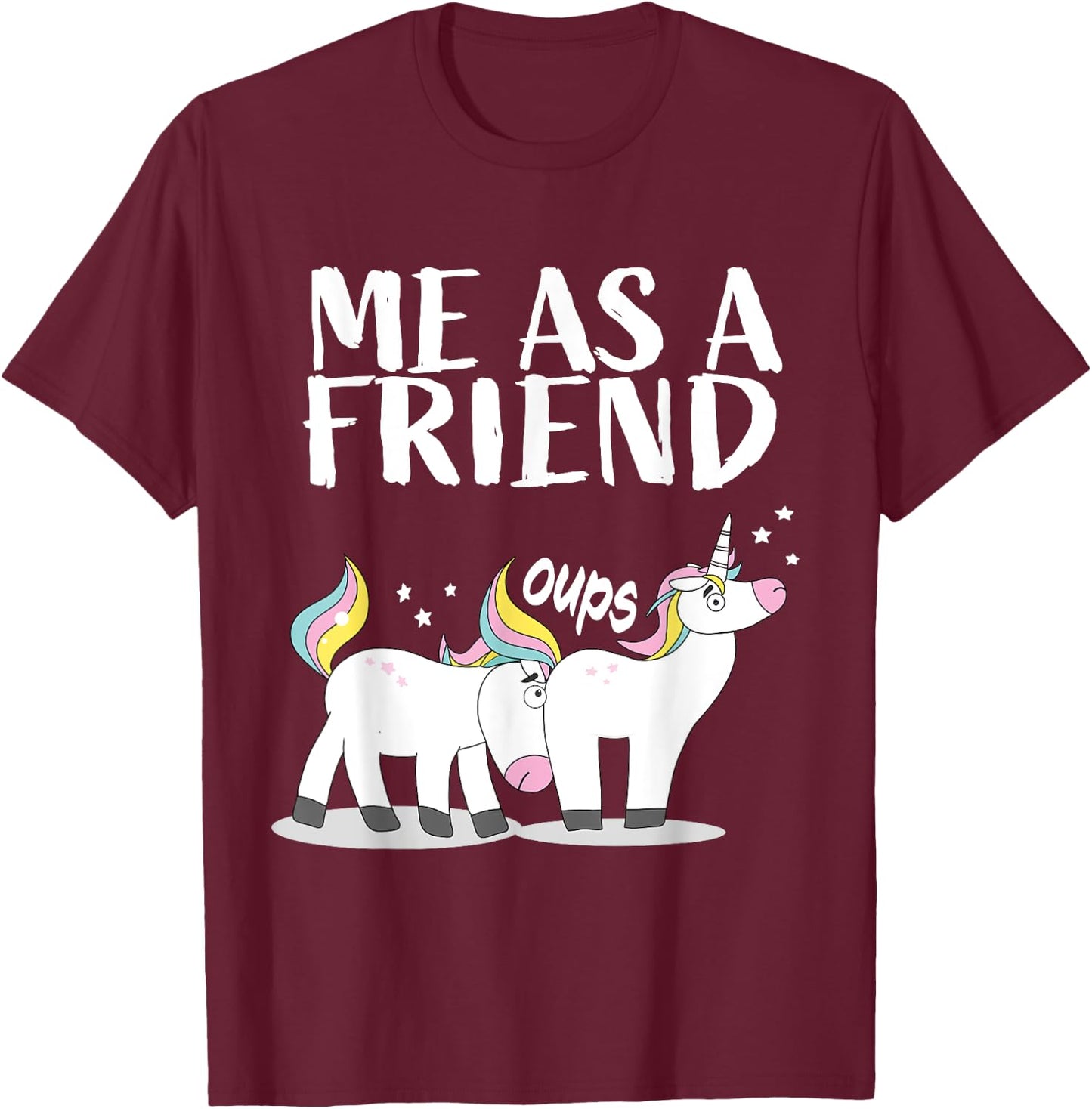 Me as Friend funny Unicorn Dirty Joke for Best Friends T-Shirt - T-Shirt | Maroon