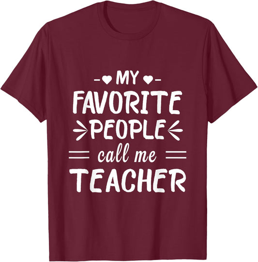 My Favorite People Call Me Teacher T-Shirt - T-Shirt | Maroon