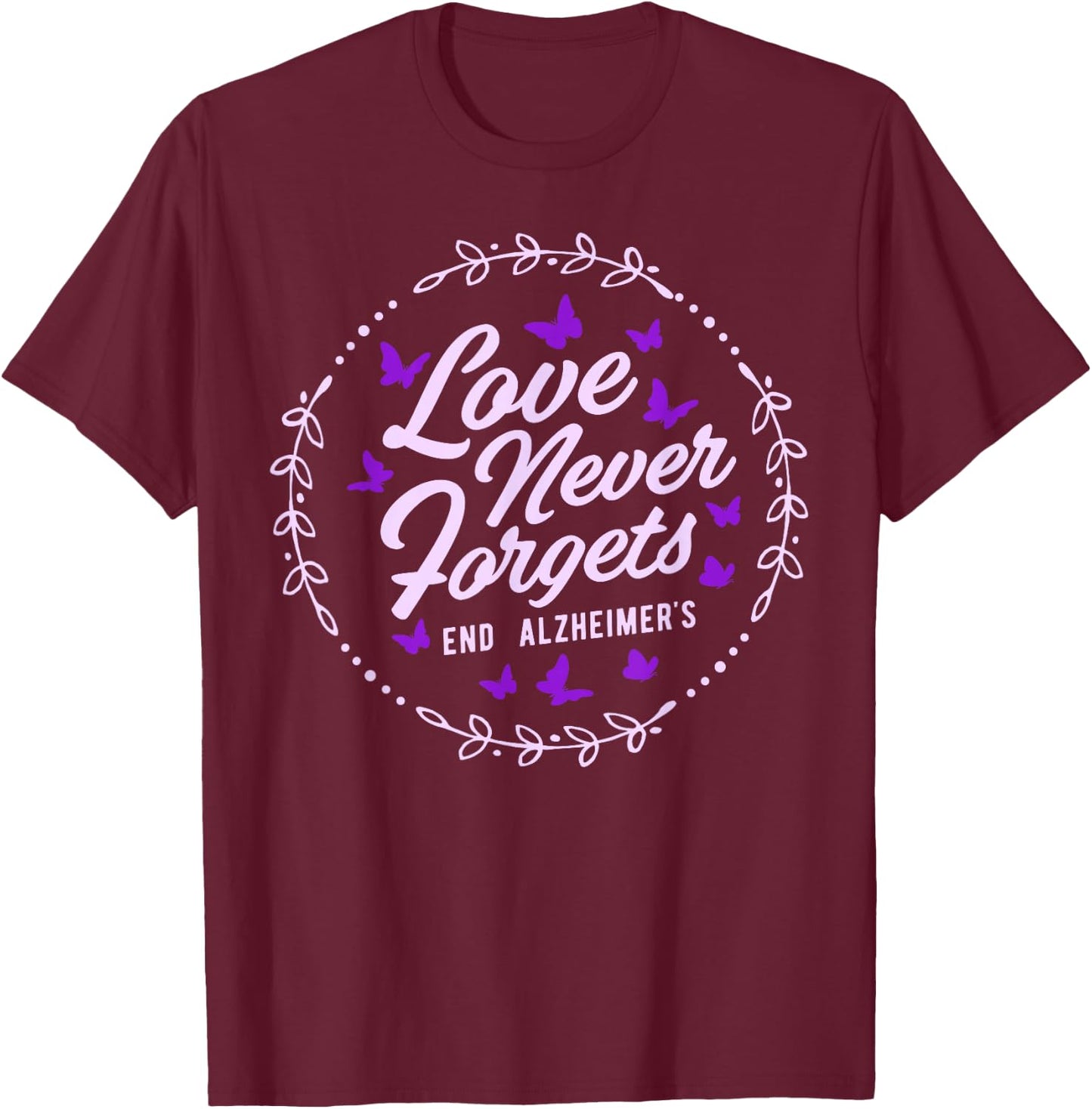 Love Never Forgets End ALZ Alzheimer's Awareness Butterfly T-Shirt - T-Shirt | Maroon