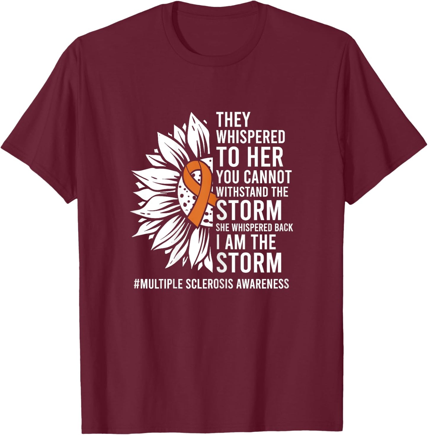 She Whispered I Am The Storm Multiple Sclerosis Awareness T-Shirt - T-Shirt | Maroon