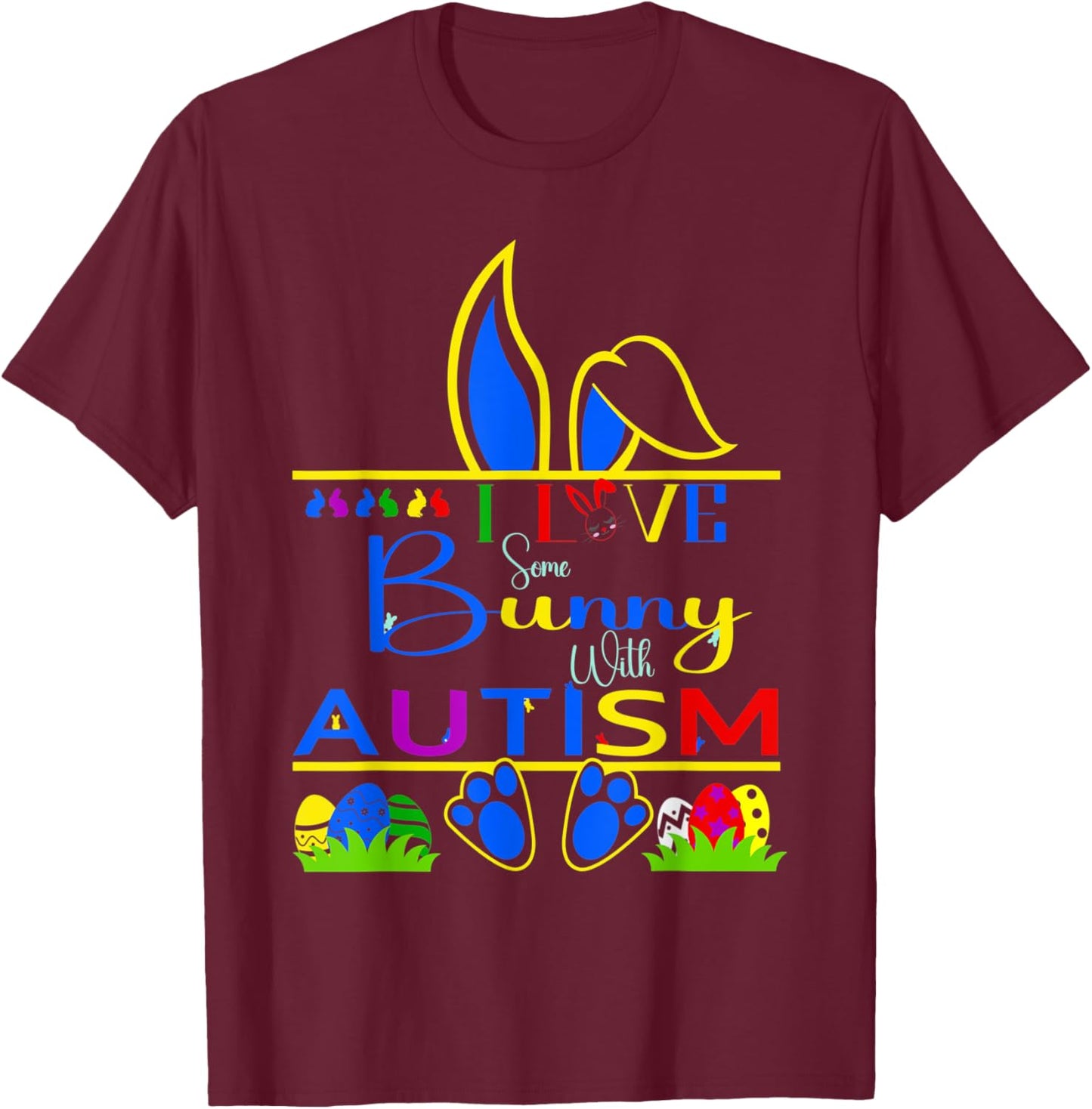I Love Some Bunny With Autism Rabbit Funny Easter T-Shirt - T-Shirt | Maroon
