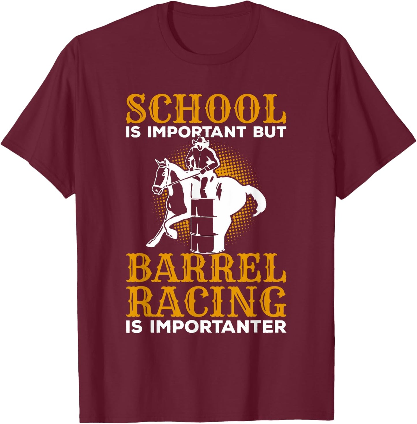 School Is Important But Barrel Racing Is Importanter T-Shirt - T-Shirt | Maroon