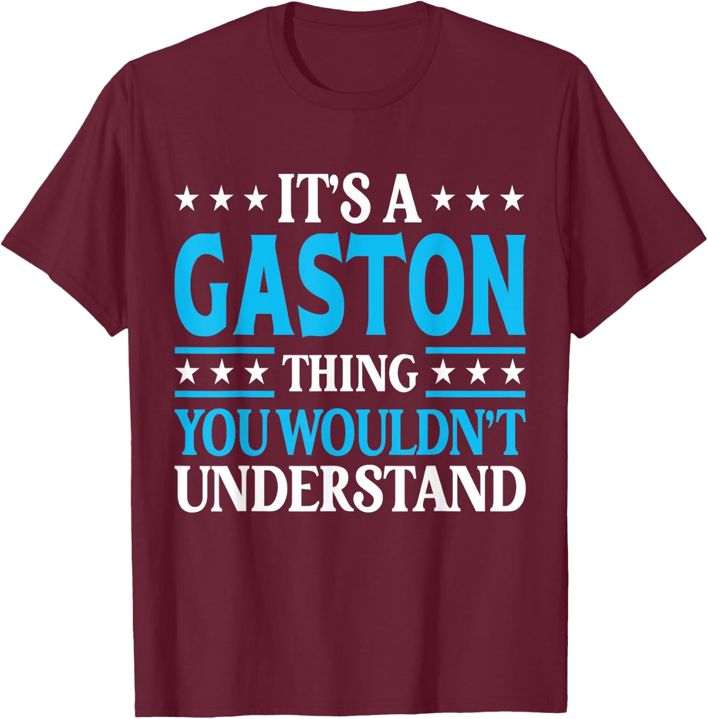 It's A Gaston Thing Surname Funny Family Last Name Gaston T-Shirt - T-Shirt | Maroon