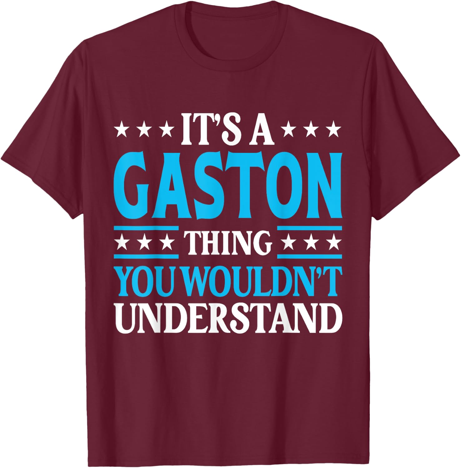 It's A Gaston Thing Surname Funny Family Last Name Gaston T-Shirt - T-Shirt | Maroon