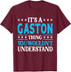 It's A Gaston Thing Surname Funny Family Last Name Gaston T-Shirt - T-Shirt | Maroon