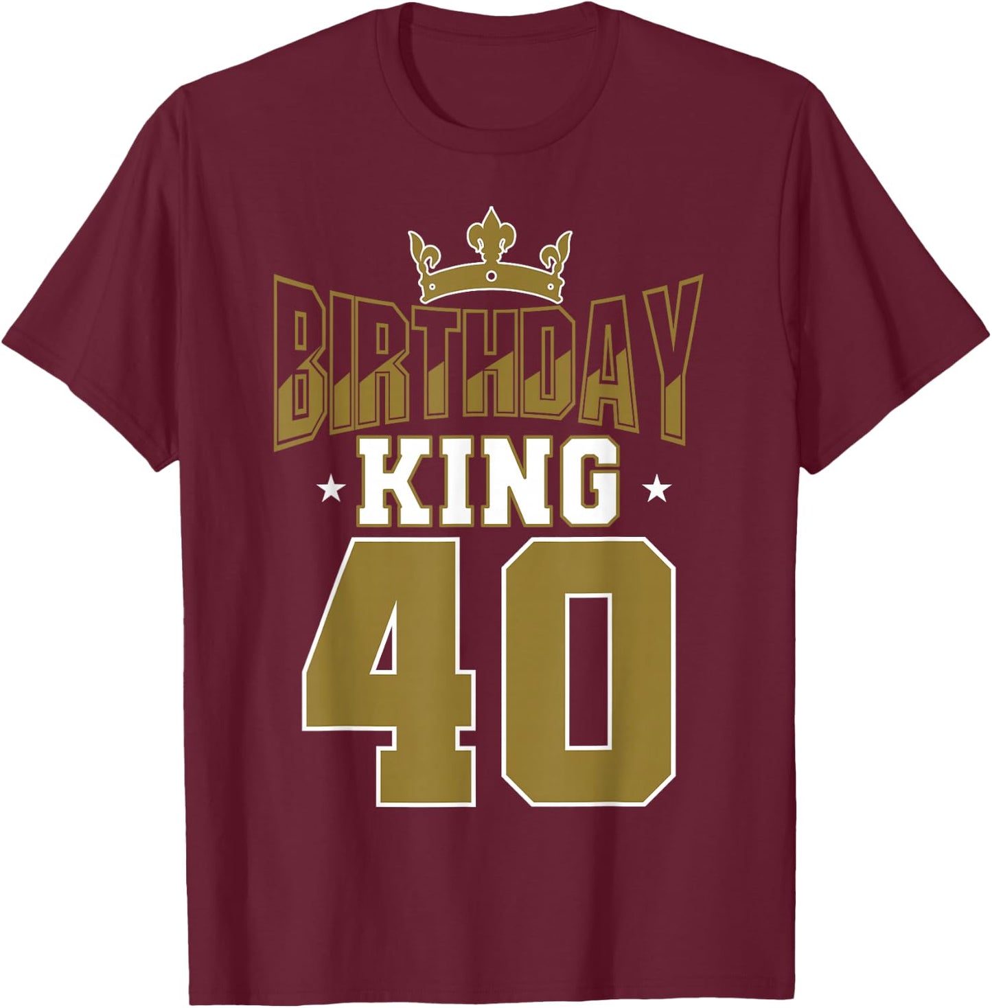 Birthday King 40 Bday Party Celebration 40th Royal Theme T-Shirt - T-Shirt | Maroon