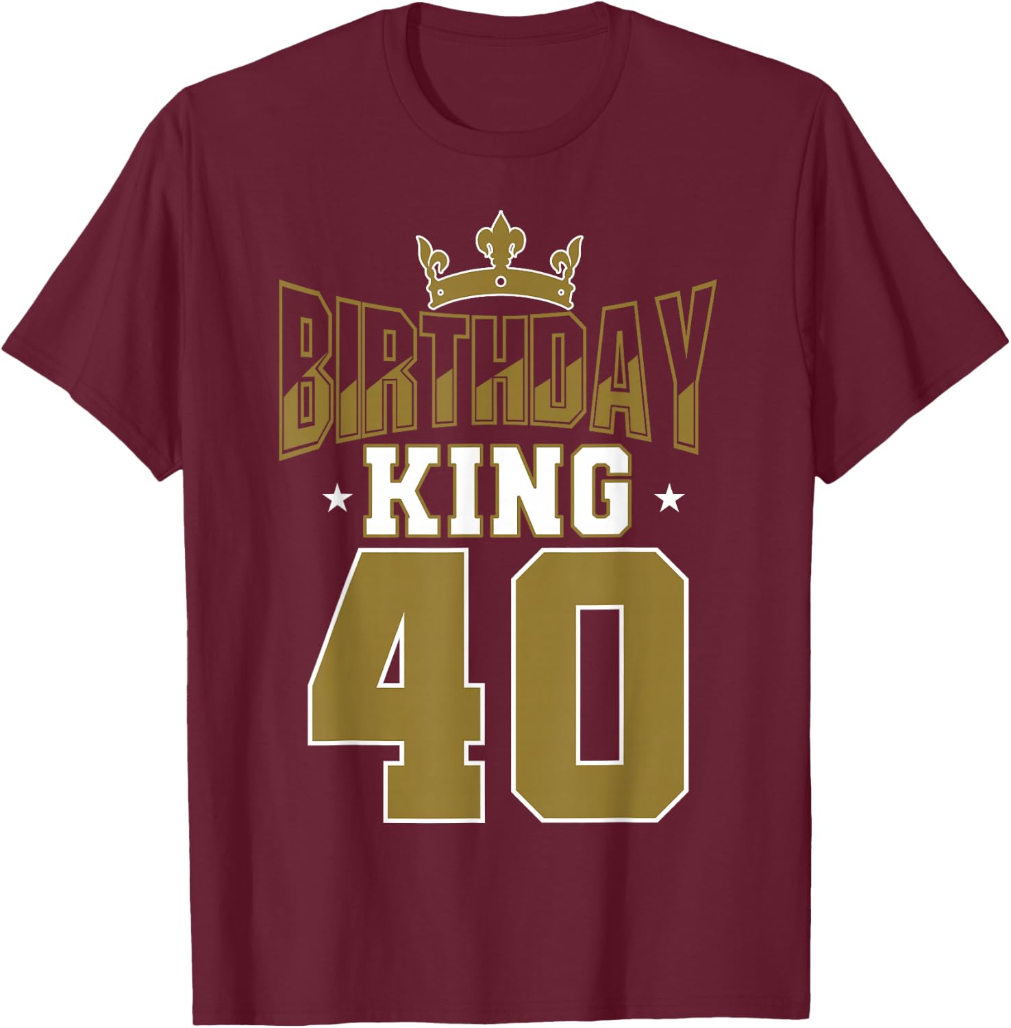 Birthday King 40 Bday Party Celebration 40th Royal Theme T-Shirt - T-Shirt | Maroon