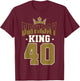Birthday King 40 Bday Party Celebration 40th Royal Theme T-Shirt - T-Shirt | Maroon