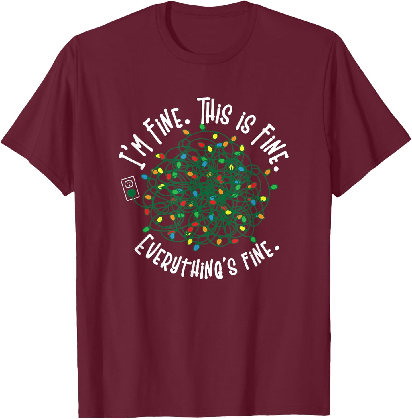 Funny I'm Fine Everything's Fine Tangled Christmas Lights T-Shirt - T-Shirt | Maroon