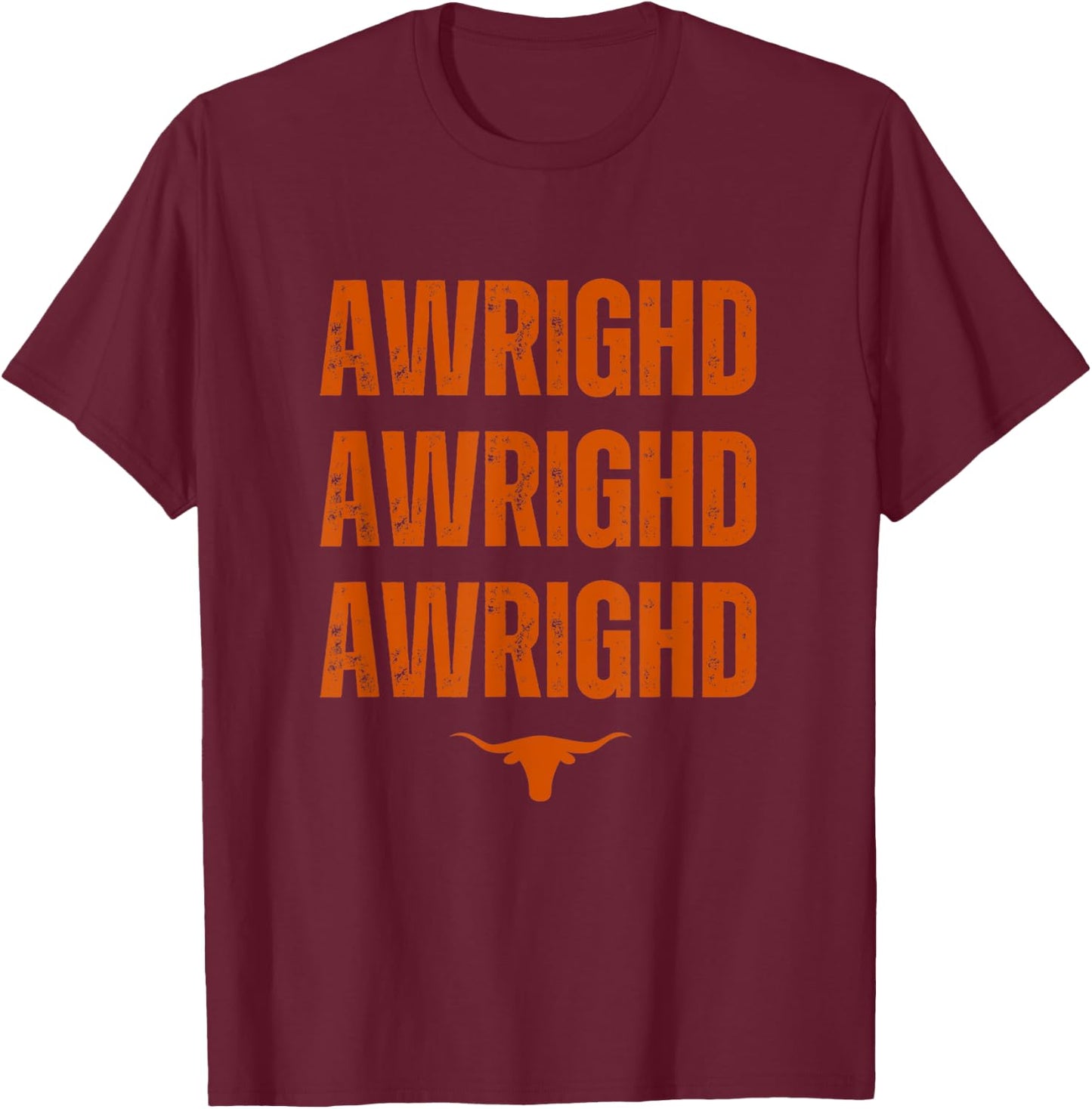 Funny USA US State Alright Texas Pride Texan Accent Southern T-Shirt - T-Shirt | Maroon