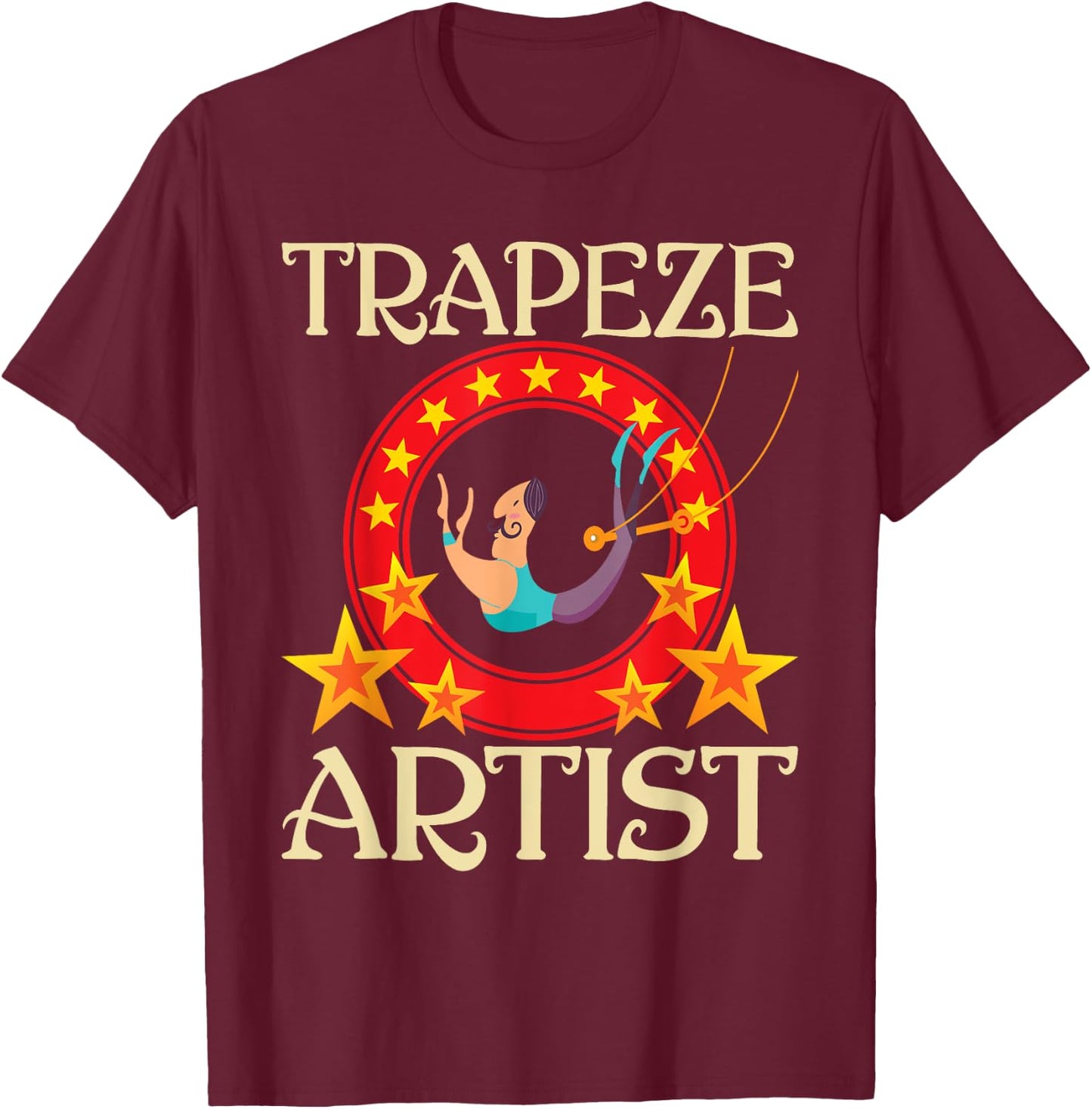 Trapeze Artist - Circus Birthday Party Circus Costume T-Shirt - T-Shirt | Maroon