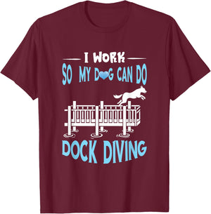 Dock Diving I Work Dog Dock Jumping Canine Water Sport T-Shirt - T-Shirt | Maroon